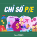 Chỉ số P/E là gì? Cách sử dụng chỉ số P/E trong đầu tư chứng khoán