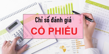 Các chỉ số đánh giá cổ phiếu tốt nhất
