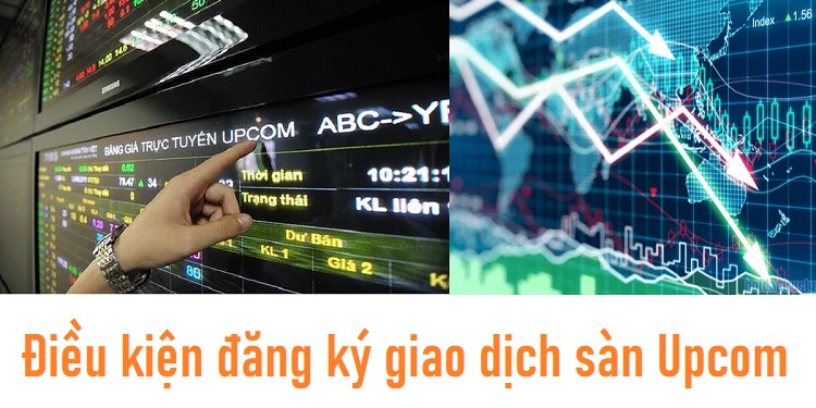 Điều kiện đăng ký giao dịch trên sàn Upcom