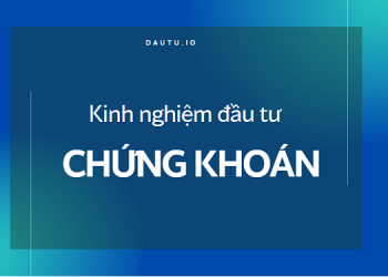 Bí kíp kinh nghiệm đầu tư chứng khoán