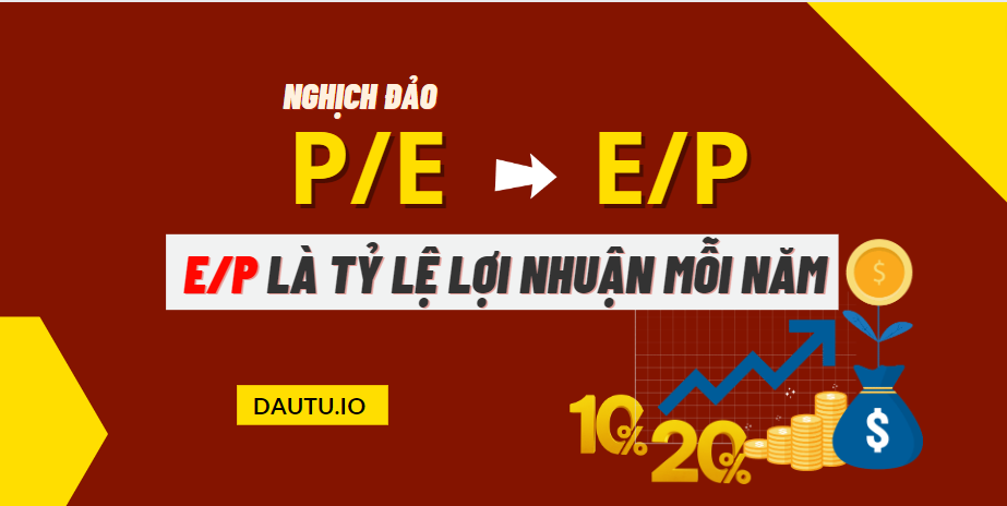 E/P là tỉ lệ lợi nhuận mỗi năm khi so với giá cổ phiếu, theo tỉ lệ %