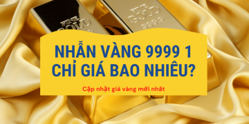 Nhẫn vàng 9999 1 chỉ giá bao nhiêu hôm nay?