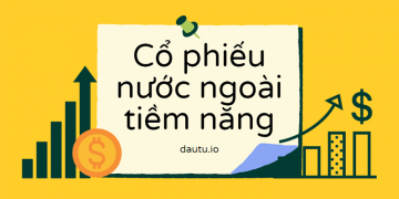 Top những cổ phiếu nước ngoài tiềm năng