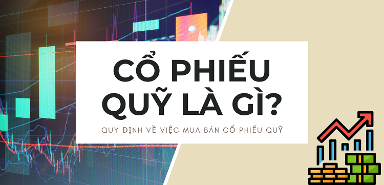 Cổ phiếu quỹ là gì? Quy định mua bán cổ phiếu quỹ