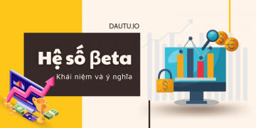 Hệ số Beta là gì & Hệ số beta của các ngành tại Việt Nam