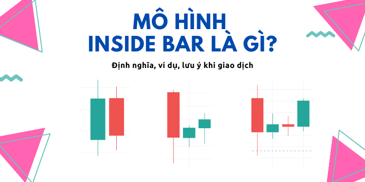 Mô hình nến Inside Bar là gì, ví dụ và cách sử dụng?