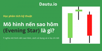 Mô hình nến sao hôm là gì? Kinh nghiệm giao dịch hiệu quả