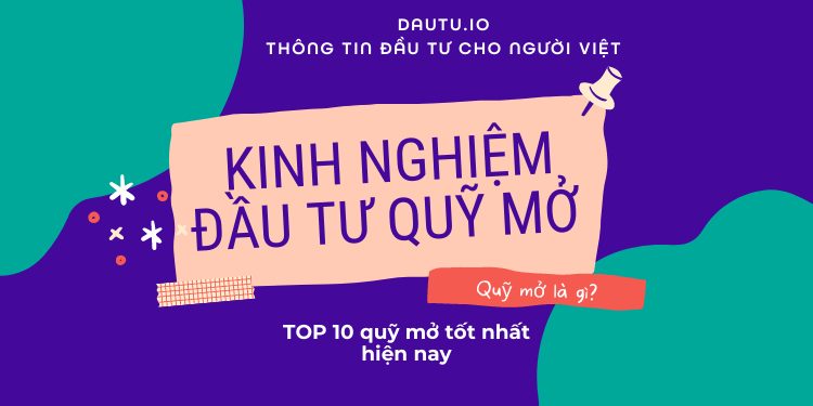 Quỹ mở là gì? Kinh nghiệm đầu tư quỹ mở