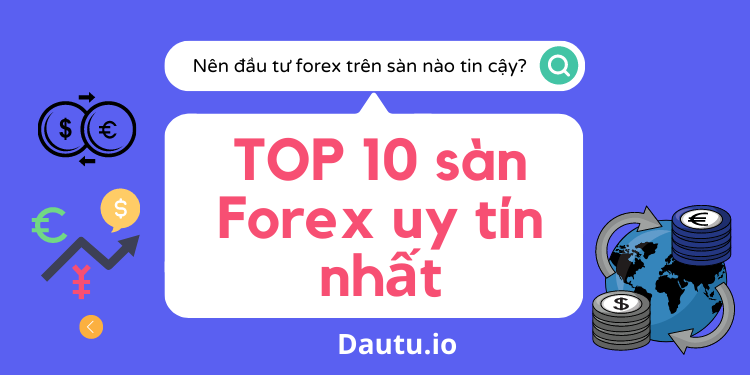 Sàn giao dịch Forex uy tín, tốt nhất hiện nay