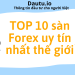 TOP 10 sàn Forex uy tín nhất thế giới