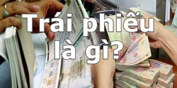 Trái phiếu là gì? Có những loại nào và 10 lưu ý khi đầu tư mua trái phiếu