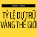 Thống kê tình hình dự trữ vàng của các nước trên thế giới 2021