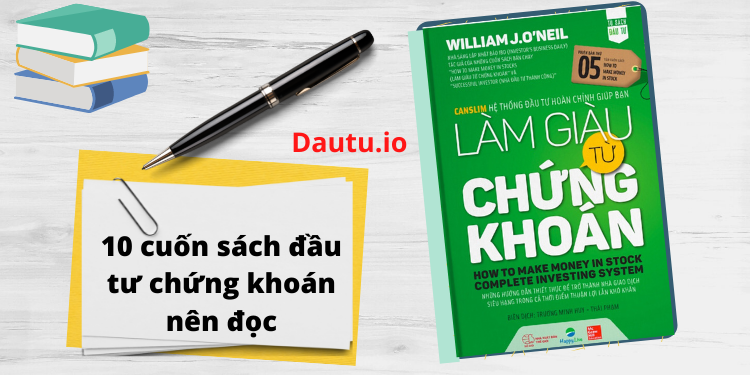 10 cuốn sách về chứng khoán từ cơ bản đến nâng cao. Làm giàu từ chứng khoán