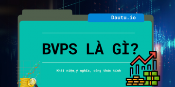 BVPS là gì? Khái niệm, cách tính, ý nghĩa