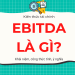 EBITDA là gì? Cách tính và ý nghĩa của EBITDA