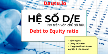 Hệ số D/E là gì? Công thức tính hệ số nợ trên vốn chủ đầu tư