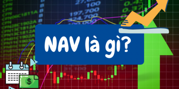 NAV là gì? Ý nghĩa, công thức tính NAV trong chứng khoán