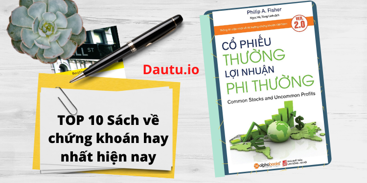 Những cuốn sách về chứng khoán hay nhất. Cổ phiếu thường lợi nhuận phi thường