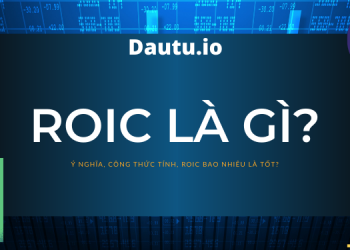 ROIC là gì? Cách tính & ý nghĩa của ROIC trong đầu tư