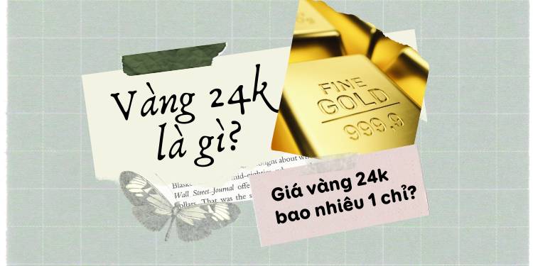 Vàng 24k là gì? Giá bao nhiêu 1 chỉ