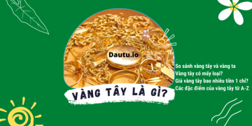 Vàng tây là gì, có mấy loại, có bị đen không?