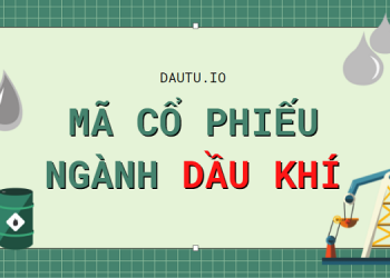 Các mã cổ phiếu ngành dầu khí