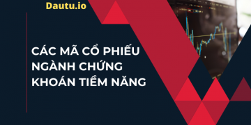 Các mã cổ phiếu ngành chứng khoán tiềm năng