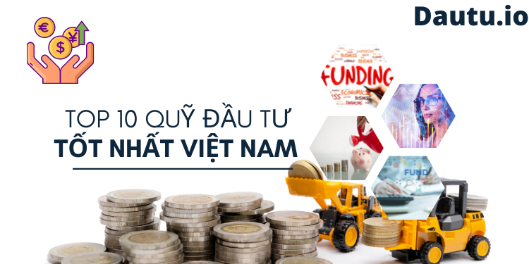 Các quỹ đầu tư tốt nhất Việt Nam hiện nay