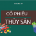 Danh sách cổ phiếu ngành thủy sản tốt, nên đầu tư nhất