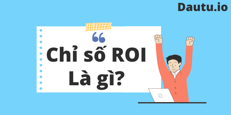 Chỉ số ROI là gì