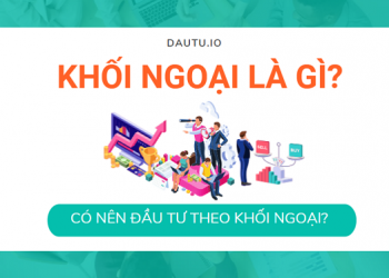 Khối ngoại là gì? Có nên đầu tư theo khối ngoại?