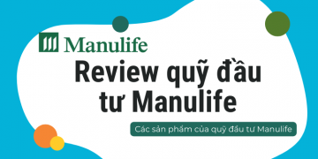 Review quỹ đầu tư Manulife chi tiết A-Z