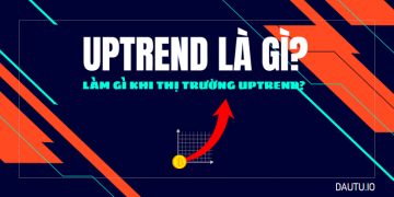 Uptrend là gì trong chứng khoán?