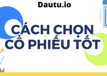 Cách chọn cổ phiếu tốt để đầu tư