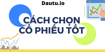 Cách chọn cổ phiếu tốt để đầu tư
