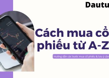 Cách mua cổ phiếu từ A-Z