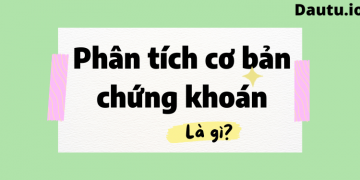 Phân tích cơ bản chứng khoán là gì