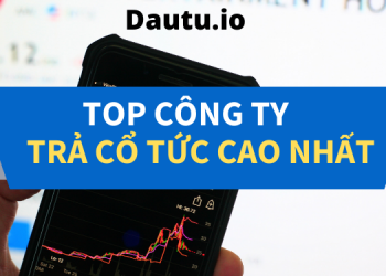 TOP công ty trả cổ tức cao nhất tại Việt Nam