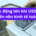 10 tác động lớn khi USD tăng giá đến nền kinh tế toàn cầu