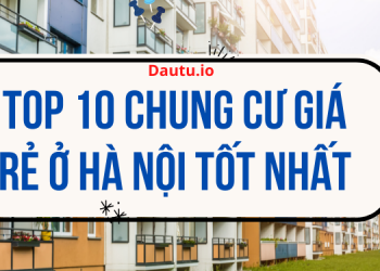 TOP 10 chung cư giá rẻ Hà Nội tốt nhất hiện nay