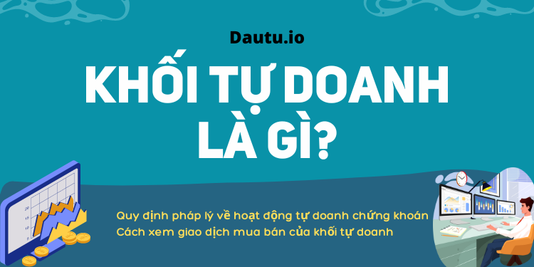 Khối tự doanh là gì? Cách xe khối tự doanh mua bán cổ phiếu gì