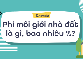 Phí môi giới nhà đất là gì, bao nhiêu phần trăm