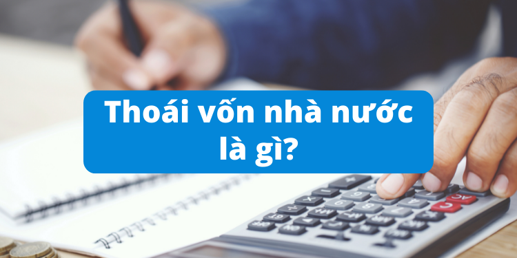 Thoái vốn là gì? Vì sao thoái vốn lại quan trọng?