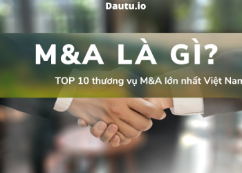 M&A là gì? Các hình thức M&A phổ biến