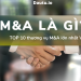 M&A là gì? Các hình thức M&A phổ biến