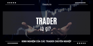 Trader là gì? Cách để trở thành trader chuyên nghiệp