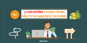 #2 – 2 con đường cơ bản trong đầu tư và giao dịch tài chính