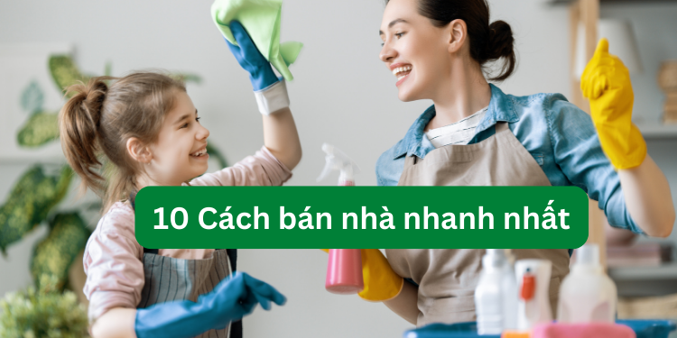 Cách bán nhà nhanh nhất