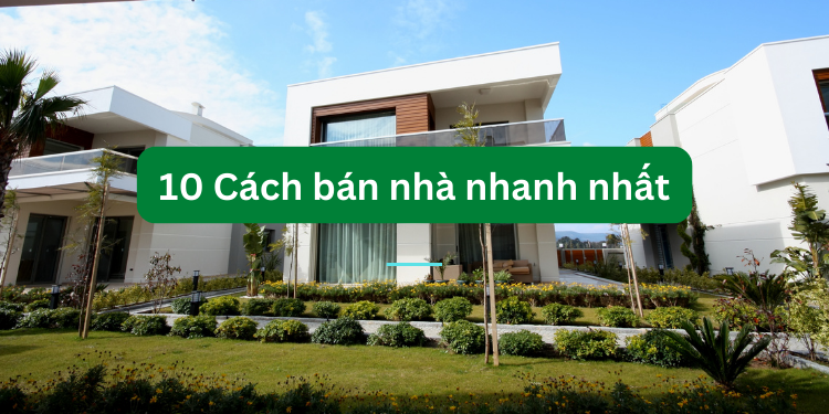 Cách bán nhà nhanh nhất