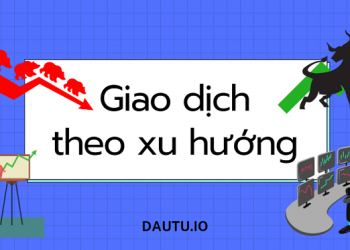Hướng dẫn giao dịch theo xu hướng A - Z